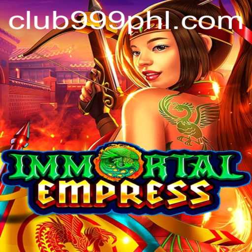 ImmortalEmpress: The Revolutionary Gaming Experience Enhanced by 999PHL